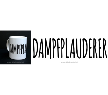 Tasse: Dampfplauderer (redet gern und viel)