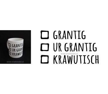 Tasse: Grantig (Steigerungsformen von "schlecht gelaunt")